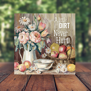 A Little Dirt Never Hurt Floral & Fruit Sign - Rustic Farmhouse Decor - Multiple Sizes